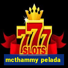mcthammy pelada